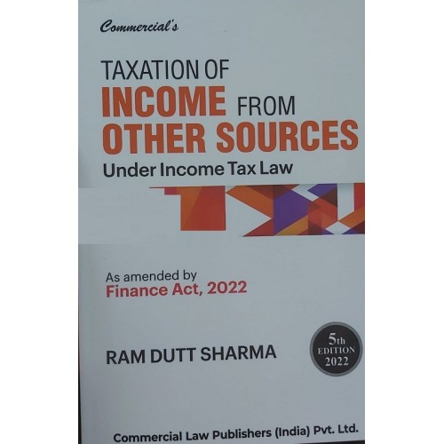 Commercial's Taxation of Income from Other Sources Under Income Tax Law by Ram Dutt Sharma [Edn. 2022]